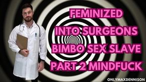 MINDFUCK - Feminized into surgeons bimbo sex slave PART 2