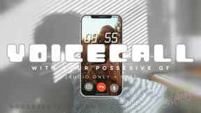 VOICE CALL With Your Possessive GF