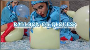 Balloon or Gloves?