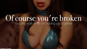 Of course you're broken...