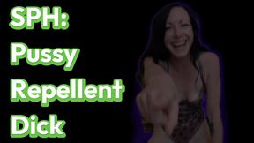 SPH: Pussy Repellent Dick