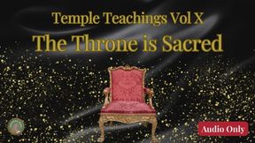 Temple Teachings Vol X: The Throne is Sacred Audio Only