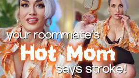 Your Roommate's Hot Mom Says Stroke! | Femdom Cougar MILF Humiliating CEI JOI