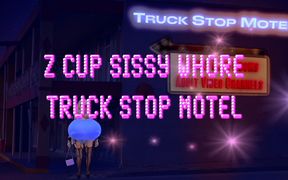 Z Cup Sissy Whore Truck Stop Motel