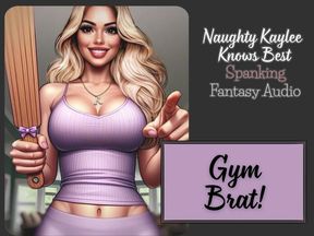 Gym Brat!  - A Naughty Kaylee Spanking Audio from the "Naughty Kaylee Knows Best" Series