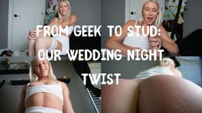 From Geek To Stud: Our Wedding Night Twist