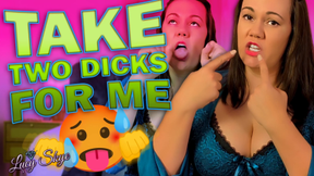 Take Two Dicks for Me