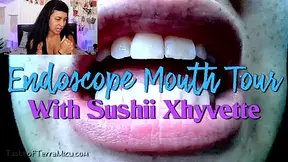 Endoscope Mouth Tour - Sushii Xhyvette
