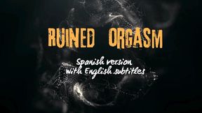 Ruined orgasm Spanish version with English subtitles