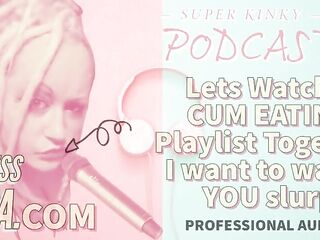 Kinky Podcast 12 Lets See a Cum Eating Playlist Jointly I Wanna See U Slurp