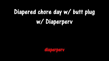 Diapered Chore Day with Butt Plug as motivation
