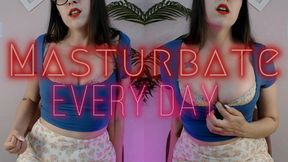 Masturbate everyday