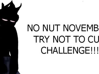 No Nut November/Try Not to Cum Challenge