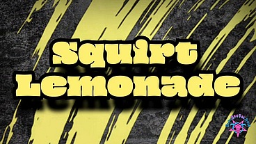 BleuBrutalRose - Squirt Lemonade ... Horny Big Ass Pawg milf squirting , multiple orgasm