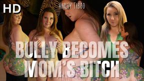 Bully Becomes Mom's Bitch