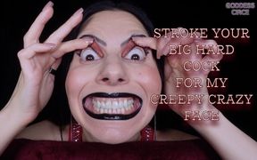 Stroke Your Big Hard Cock for My Creepy Crazy Face Video Request