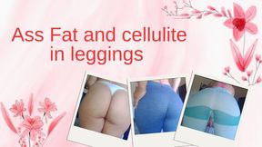 Fat ass with cellulite in leggings