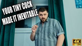 Your Tiny Cock Made It Inevitable - 4K UHD 2160p - KingMarti