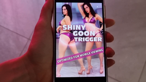 Mobile Gooning- Shiny Goon Trigger