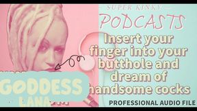 kinky podcast 10 insert your finger into your butthole and dream of cocks