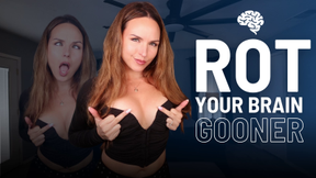 ROT your Brain Gooner