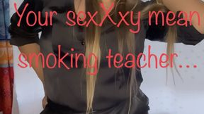 You’re a bitchy teacher needs to see you after class while smoking a cigarette gritting her teeth she gives you JOI instructions