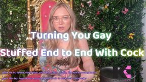 Turning You Gay Stuffed End to End With Cock