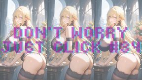 DON'T WORRY JUST CLICK #34