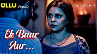 Ek Baar Aur Episode 2 Web Series 18+