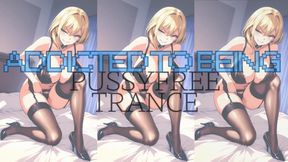 MP4 VERSION ADDICTED TO BEING PUSSYFREE CAPTIVATE