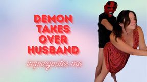 Demon Takes Over Husband & impregnates me