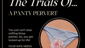 The Trials of a Panty Pervert -Panty Sniffing-The Gentle Domme-Cuck-Chastity-SPH-Breeding-Beta Humiliation