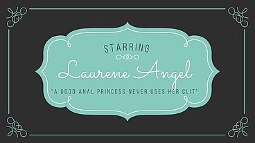 9# Laury Angel - A Good Anal Princess Never Uses Her Clit