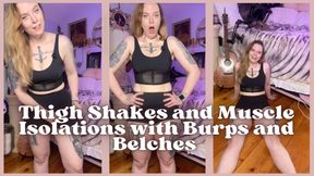 Thigh Shakes and Muscle Isolations with Burps and Belches
