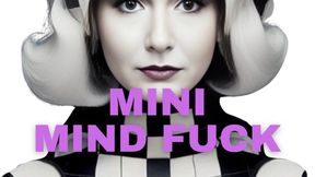 Mini Mind Fuck Friday, February 23