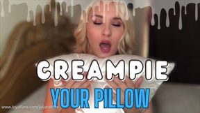 CREAMPIE Your Pillow!
