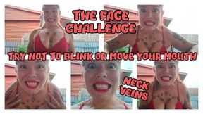 THE FACE CHALLENGE -NO BLINKING OR CLOSE MY MOUTH- NECK VEINS -