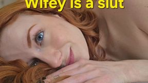 Wifey is a slut