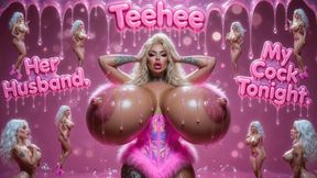 Teehee. Her Husband. My Cock Tonight.