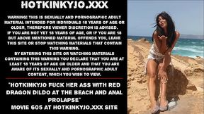 Hotkinkyjo fuck her ass with red dragon dildo at the beach and anal prolapse