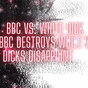 BBC and White Dick - Why BBC Destroys While White Dicks Disappoint