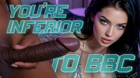 You're Inferior To BBC
