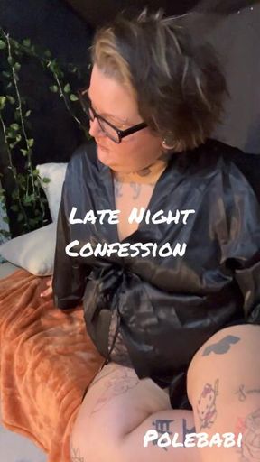 Late night confession