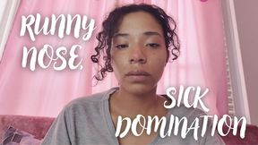 RUNNY NOSE SICK DOMINATION