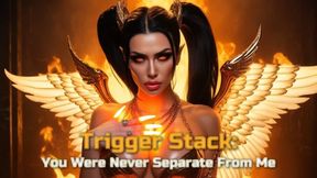 Trigger Stack: You Were Never Separate From Me