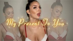 My Present To You