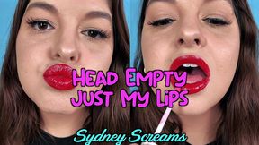 head empty, just my lips - lipstick goddess sydney screams wants you to focus on her lips, let your thoughts go, and goon away to her plump red lips - lipstick domination, lipstick seduction