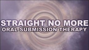 Straight No More: Oral Submission Therapy