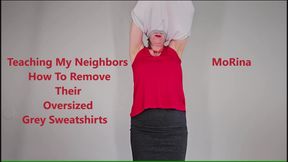 Teaching My Neighbors How To Remove Their Oversized Grey Sweatshirts - MoRina fetish
