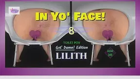 In Yo' Face! Vol. 8- Latina Toilet Pov - Bbw Lilith Ass